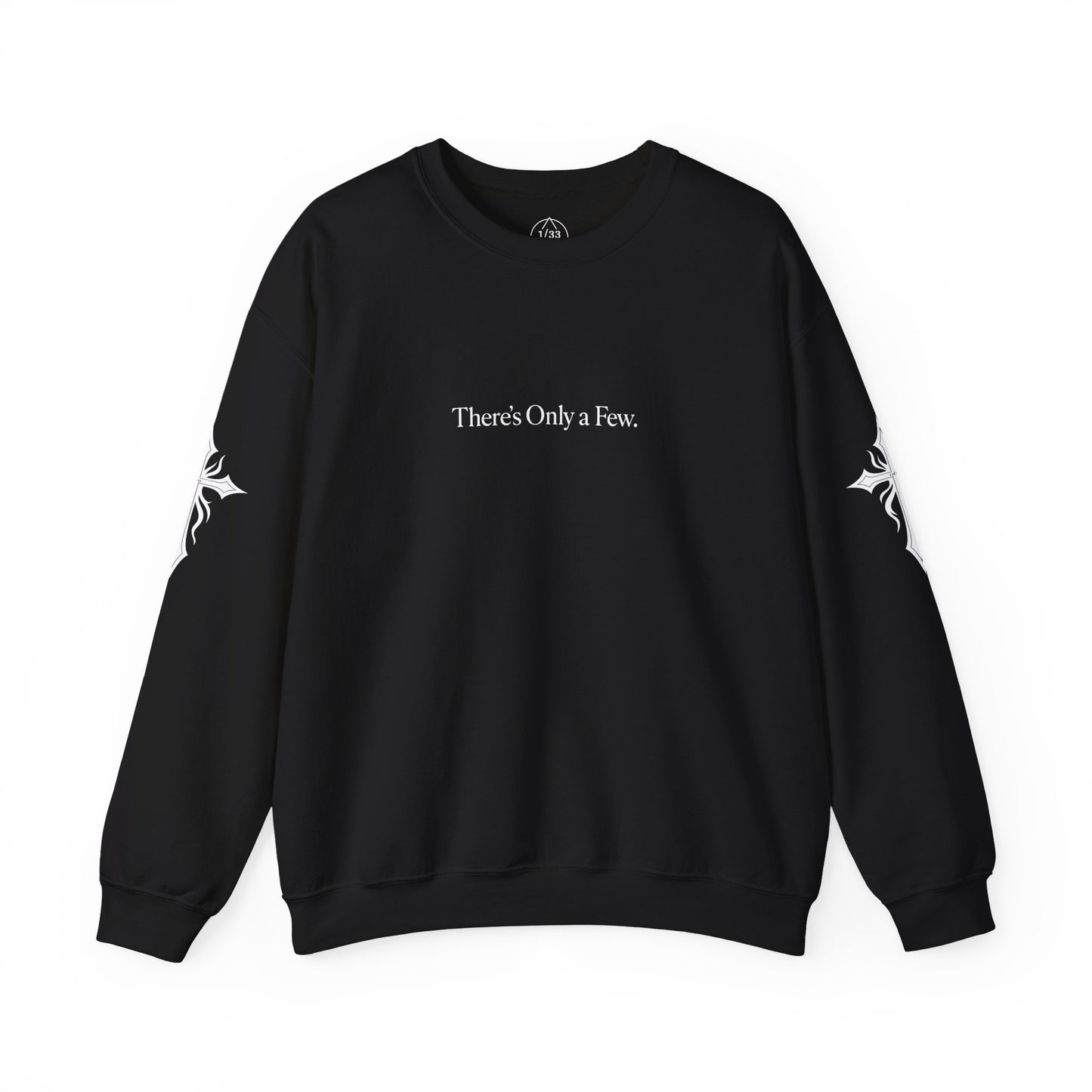 There's Only a Few Crewneck Sweatshirt | First Edition | Limited to 33 Pieces